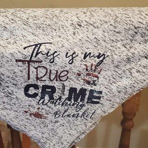 This is my True Crime watcing Blanket